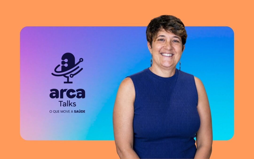 Pesquisa clínica e inovação no SUS – ARCA Talks com Fernanda De Negri